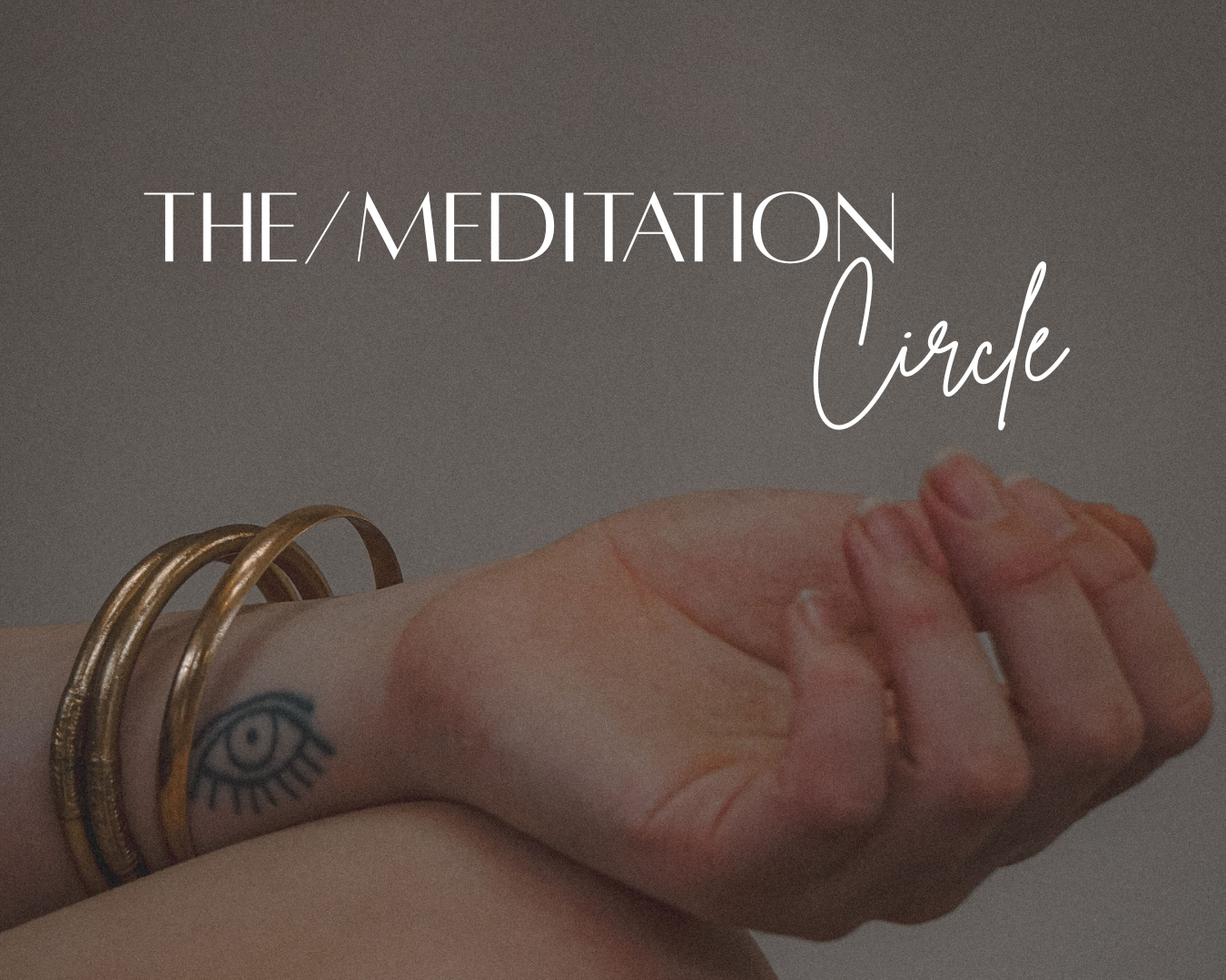 THE/MEDITATION CIRCLE